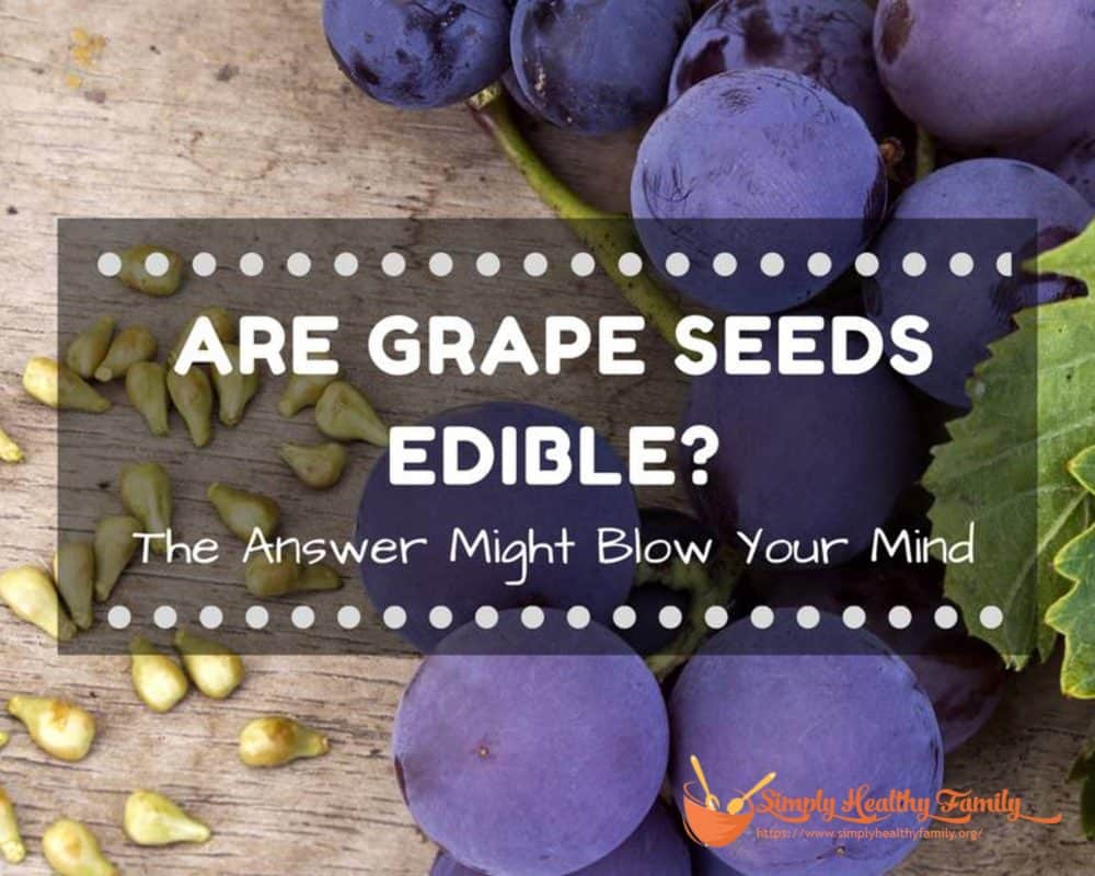 Are Grape Seeds Edible?