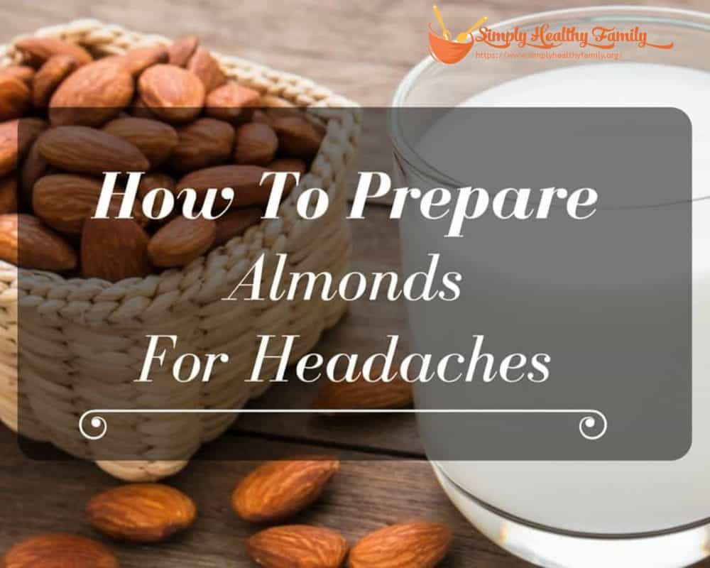 How To Prepare Almonds For Headaches