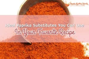 Ideal Paprika Substitutes You Can Use In Your Favorite Recipe