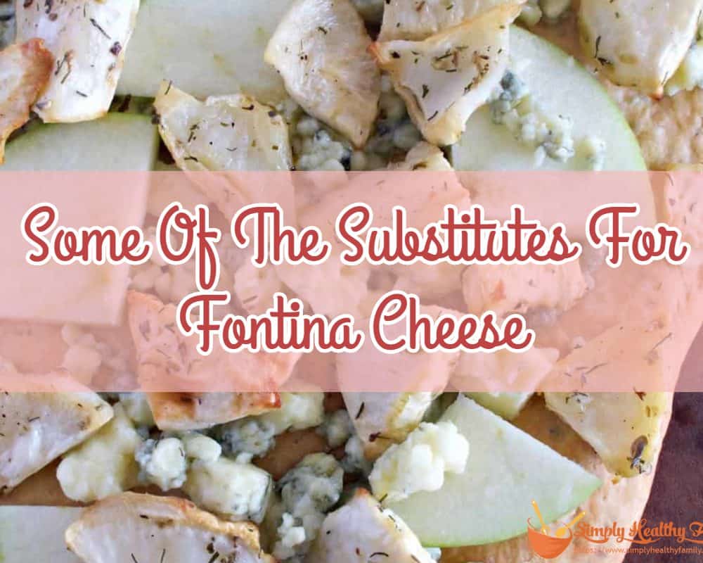Some Of The Closest Substitutes For Fontina Cheese