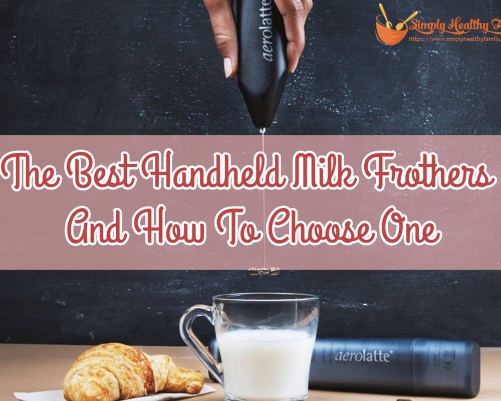 The Best Handheld Milk Frothers And How To Choose One