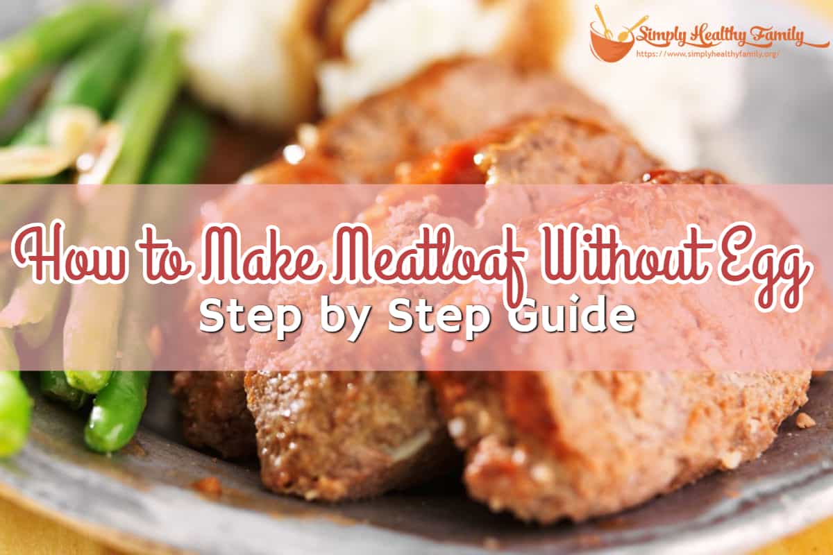 How to Make Meatloaf Without Egg: Easy Step by Step Guide