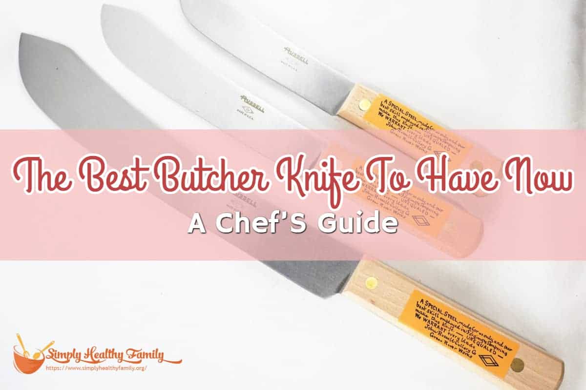 The Best Butcher Knife To Have Now A Chef’S Guide