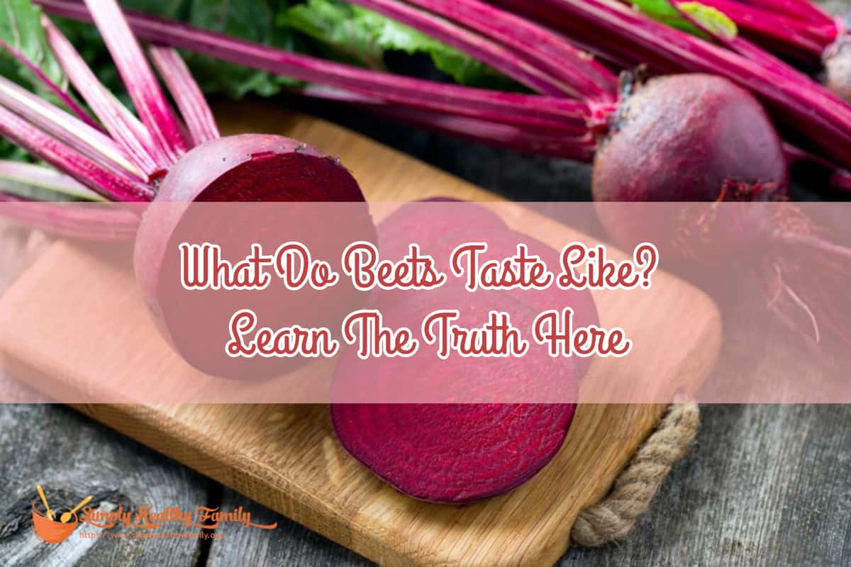 What Do Beets Taste Like? A Flavor Guide