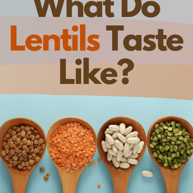 What Do Lentils Taste Like? Why Should You Eat More Lentils? Simply