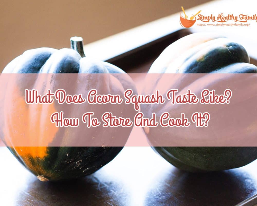 What Does Acorn Squash Taste Like? How To Store And Cook It?