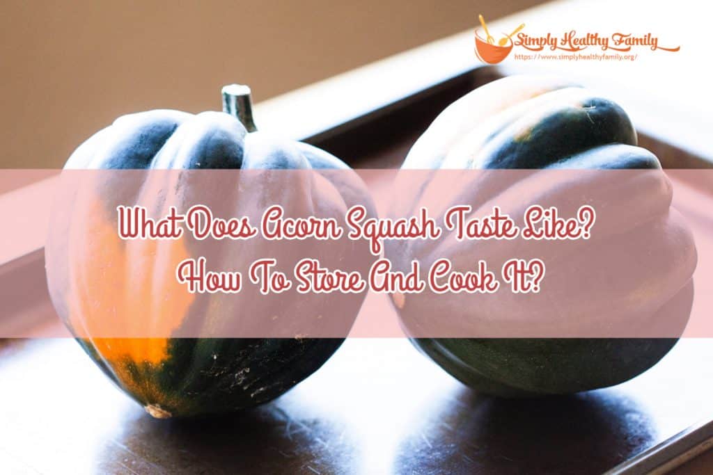 What Does Acorn Squash Taste Like? How To Store And Cook It? Simply Healthy Family