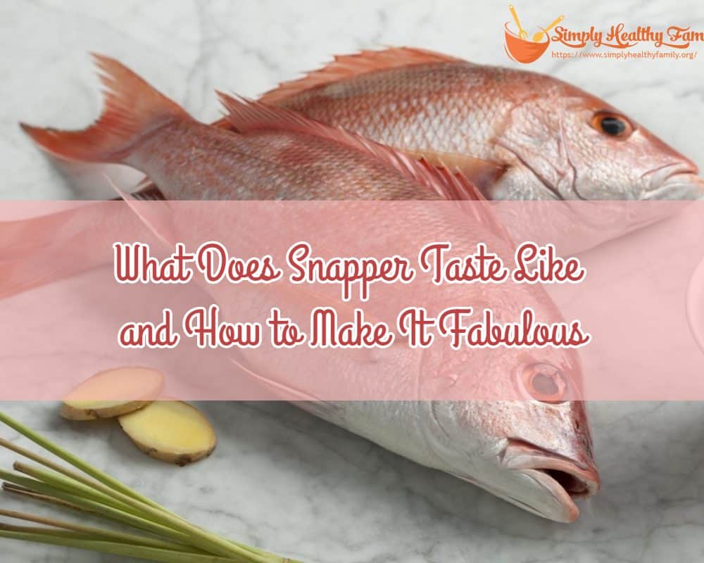 What Does Snapper Taste Like and How to Make It Fabulous