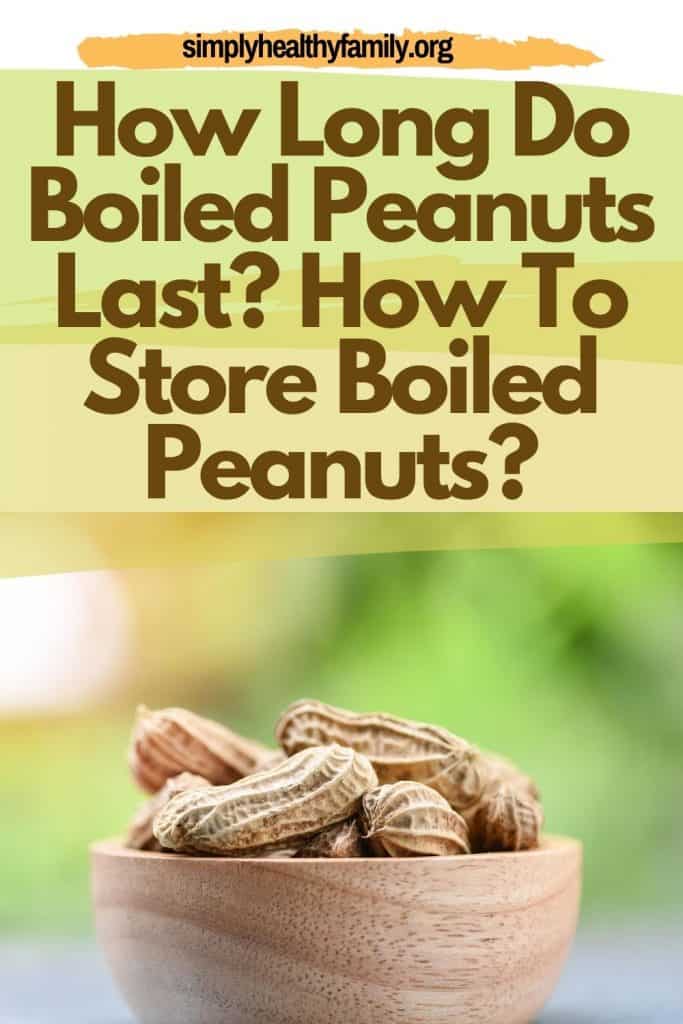 How Long Do Boiled Peanuts Last? How To Store Boiled Peanuts? Simply