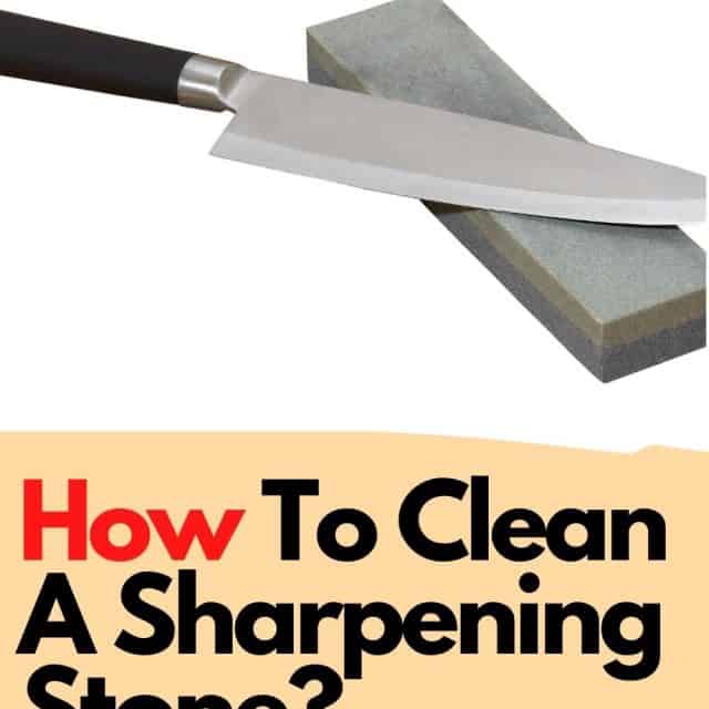 How To Clean A Sharpening Stone? Learn The Steps Here Simply Healthy