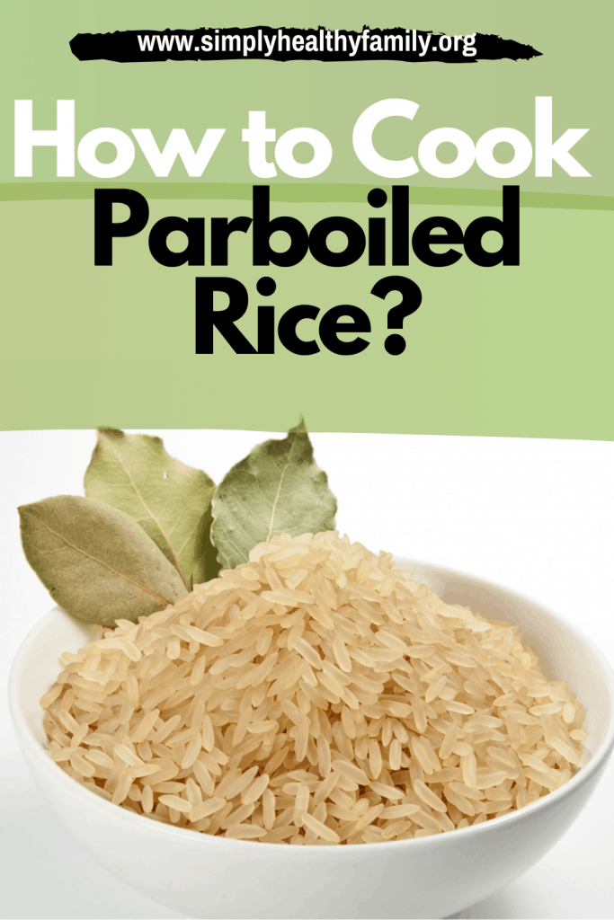 How to Cook Parboiled Rice in Two Easy Ways - Simply Healthy Family