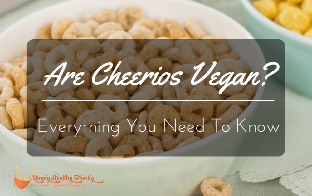 Are Cheerios Vegan? Everything You Need To Know