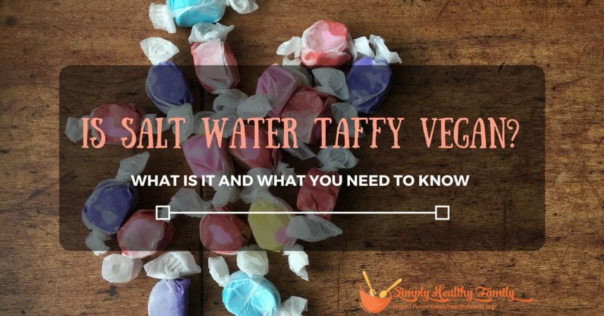 Is Salt Water Taffy Vegan? Where to Buy Vegan Saltwater Taffy