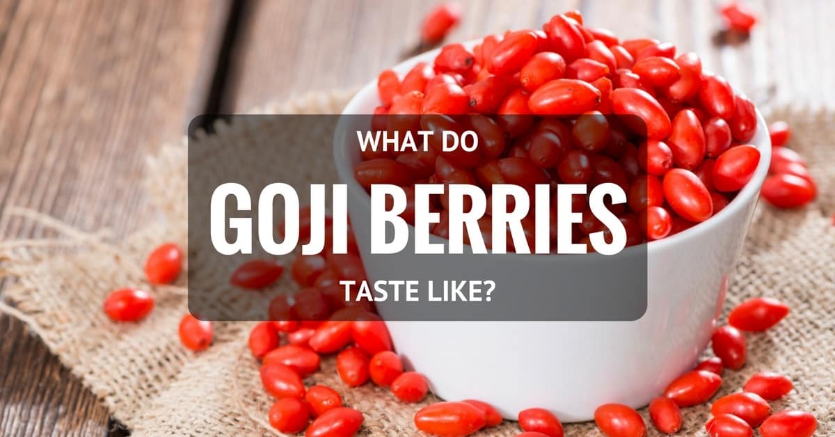 Know What Do Goji Berries Taste Like And How To Eat Them