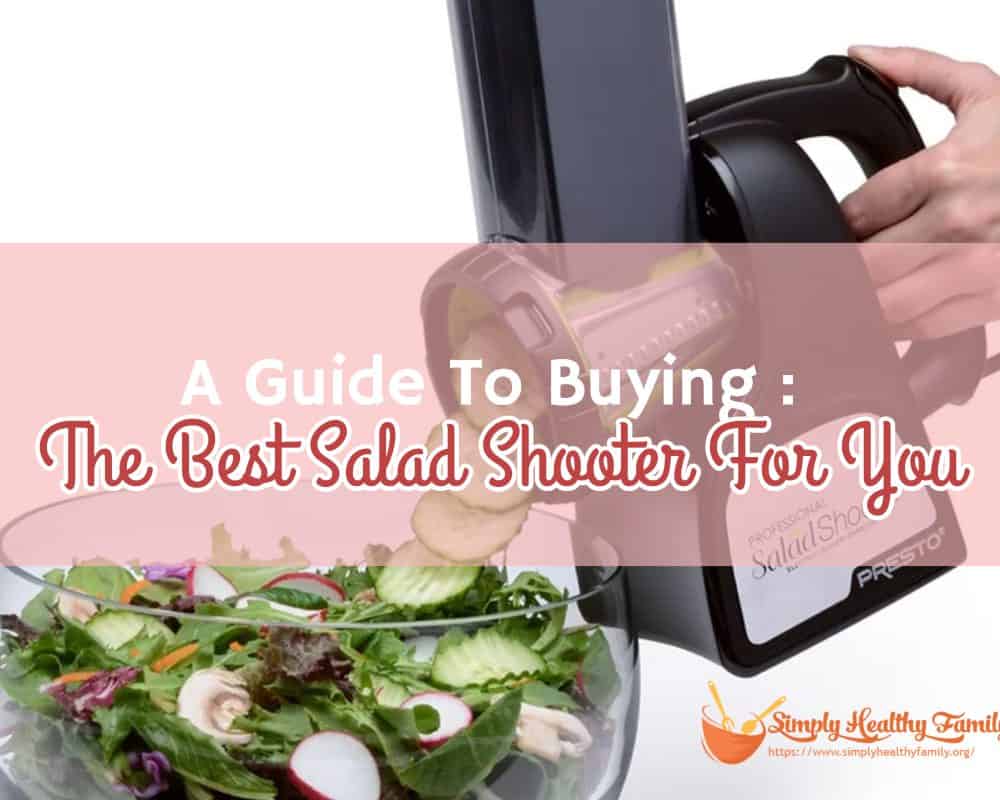 A Guide To Buying The Best Salad Shooter For You