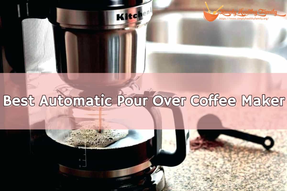 The Best Automatic Pour Over Coffee Maker
