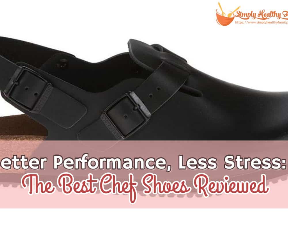 Better Performance, Less Stress: The Best Chef Shoes Reviewed - Simply ...