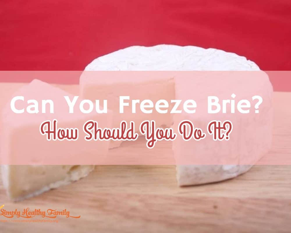 Can You Freeze Brie? How Should You Do It?