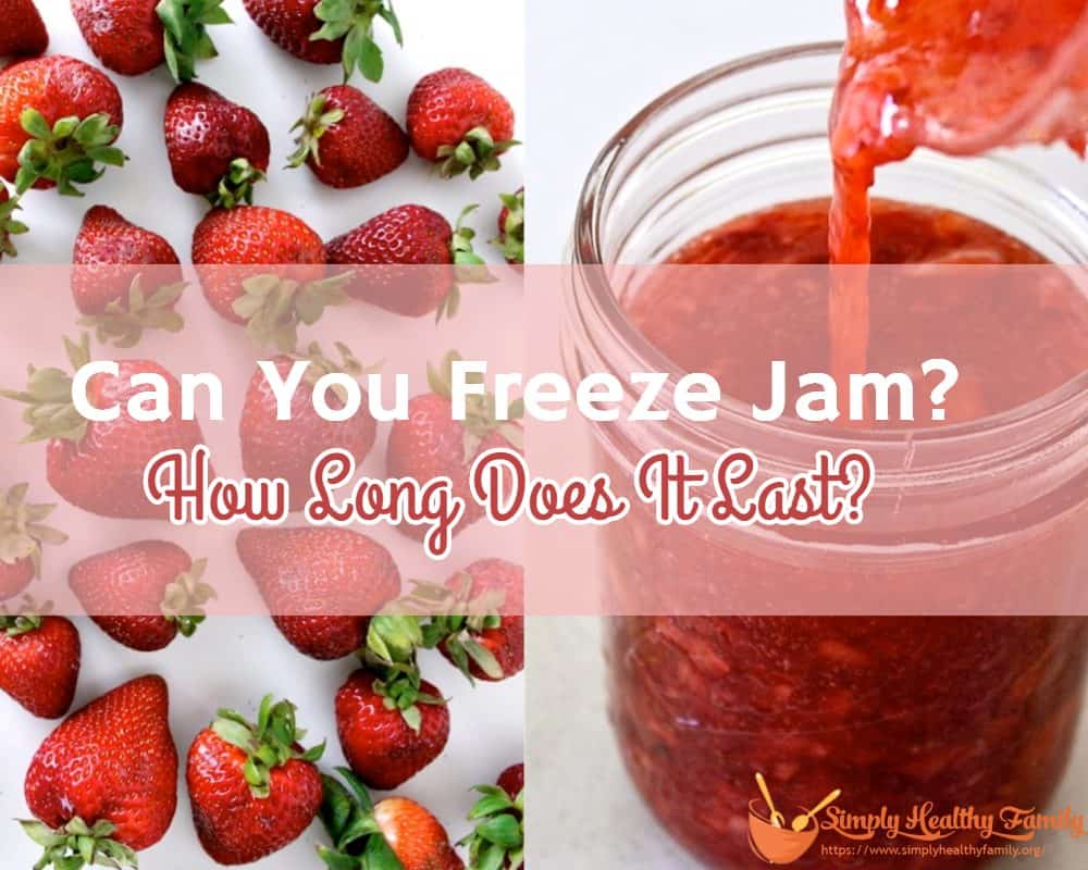 Can You Freeze Jam? How Long Does It Last?