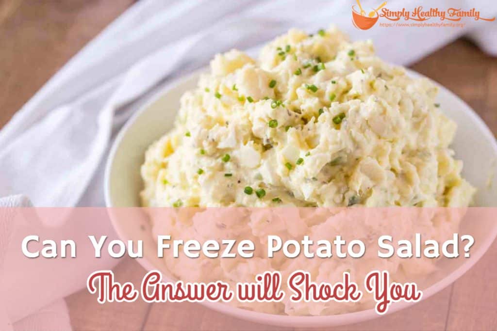 Can You Freeze Potato Salad? The Answer will Shock You Simply Healthy
