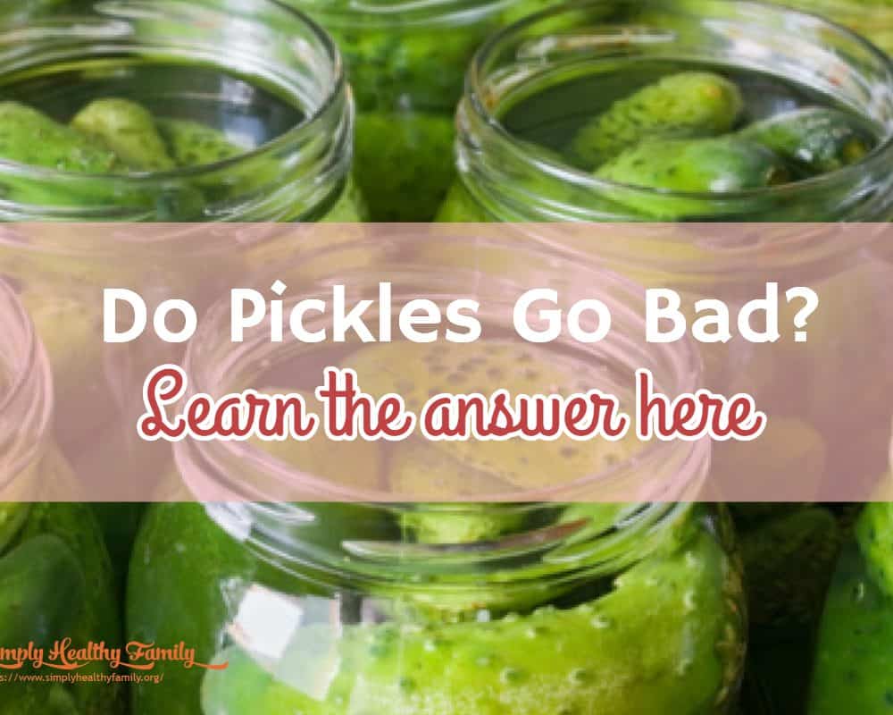 Do Pickles Go Bad? How to Store Pickles Properly Simply Healthy Family