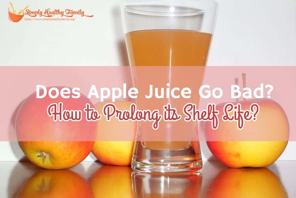 Does Apple Juice Go Bad? How to Prolong its Shelf Life? Simply