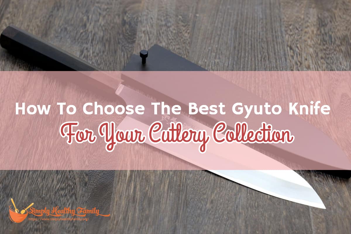 How To Choose The Best Gyuto Knife For Your Cutlery Collection How To Choose The Best Gyuto Knife For Your Cutlery Collection