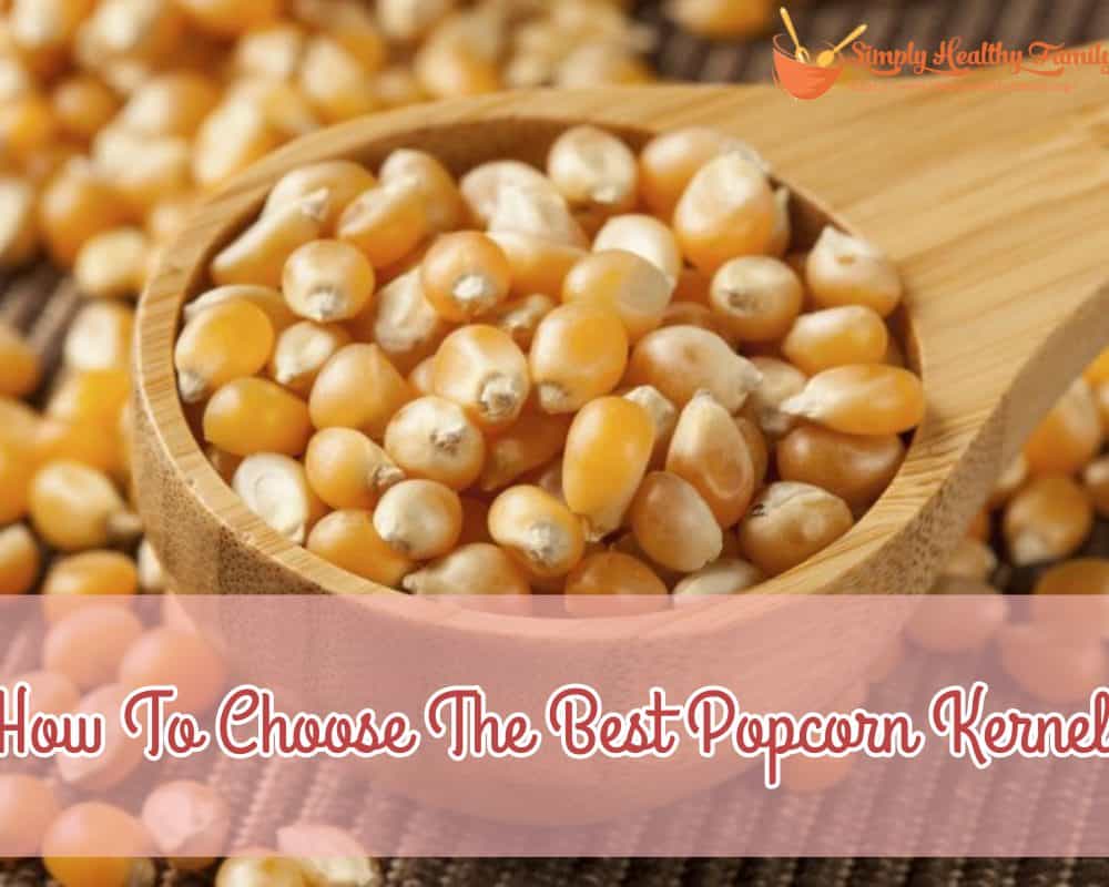 How To Choose The Best Popcorn Kernels – 2023
