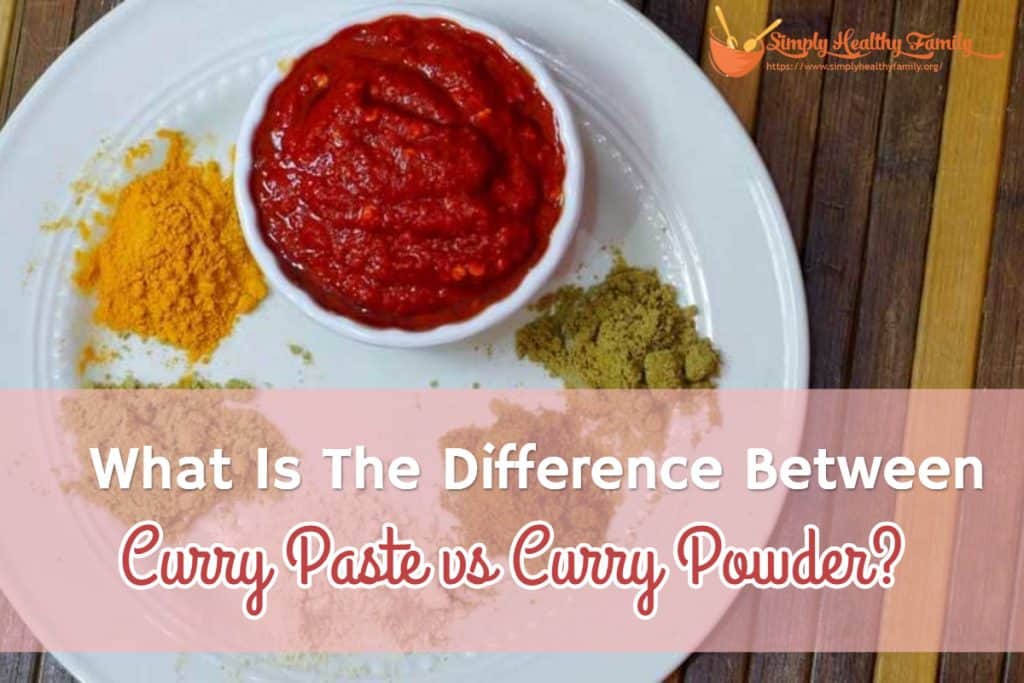 What Is The Difference Between Curry Paste and Curry Powder? Simply