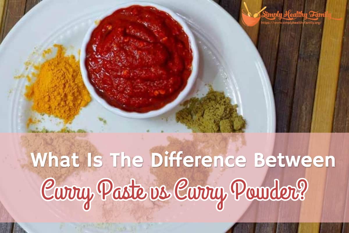 What Is The Difference Between Curry Paste and Curry Powder?