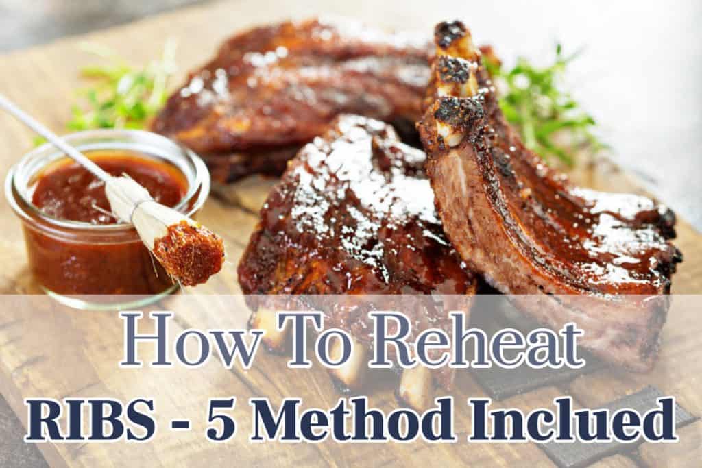 The Best Way to Reheat Ribs and Keep Them Delicious!